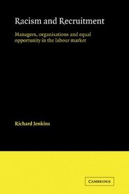 Racism and Recruitment: Managers, Organisations and Equal Opportunity in the Labour Market (Comparative Ethnic and Race Relations)