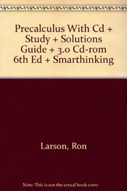 Precalculus With Cd + Study + Solutions Guide + 3.0 Cd-rom 6th Ed + Smarthinking