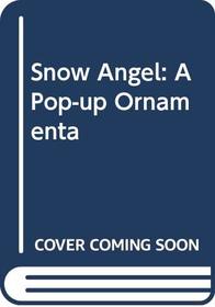 Snow Angel: A Pop-up Ornamenta