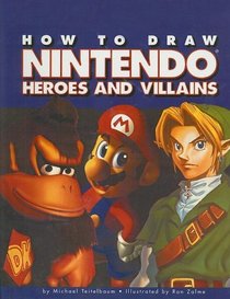 How to Draw Nintendo Heroes and Villians (How to Draw (Tb))