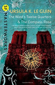 The Wind's Twelve Quarters and the Compass Rose (S.F. Masterworks)