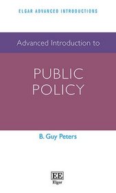 Advanced Introduction to Public Policy (Elgar Advanced Introductions)