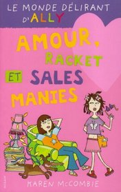 Le Monde dlirant d'Ally, tome 3 : Amour, racket et sales manies
