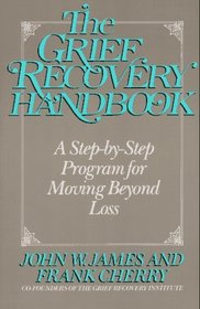 The Grief Recovery Handbook: A Step-By-Step Program for Moving Beyond Loss