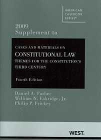 Constitutional Law: Themes for the Constitution's Third Century, 4th Edition, 2009 Supplement (American Casebooks)