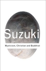 Mysticism: Christian and Buddhist (Routledge Classics)