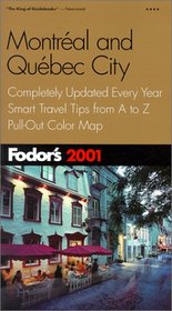 Fodor's Montreal and Quebec City 2001: Completely Updated Every Year, Smart Travel Tips from A to Z, Pull-Out Color Map (Fodor's Gold Guides)