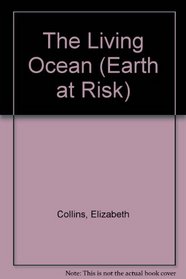 The Living Ocean (Earth at Risk)