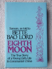 Eighth Moon: The True Story of a Young Girl's Life in Communist China
