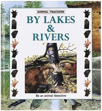 By Lakes & Rivers (Animal Trackers Series)