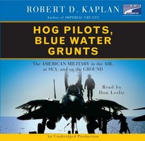 Hog Pilots, Blue Water Grunts: The American Military in the Air, at Sea, and on the Ground--Collector's and Library Edition