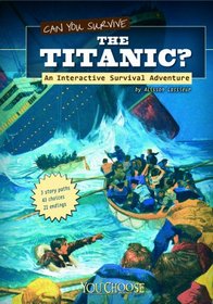 Can You Survive the Titanic?: An Interactive Survival Adventure (You Choose: Survival)