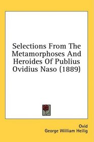 Selections From The Metamorphoses And Heroides Of Publius Ovidius Naso (1889)