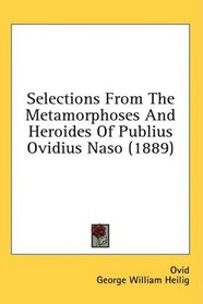 Selections From The Metamorphoses And Heroides Of Publius Ovidius Naso (1889)