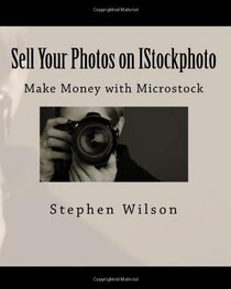 Sell Your Photos on IStockphoto (Volume 1)
