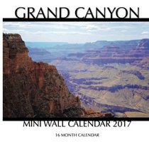 Grand Canyon Mini Wall Calendar 2017: 16 Month Calendar