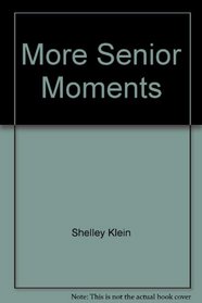 More Senior Moments: The Ones We Forgot