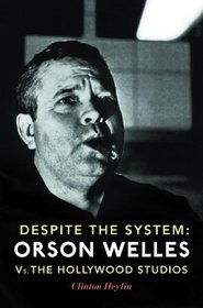 Despite the System: Orson Welles vs The Hollywood Studios