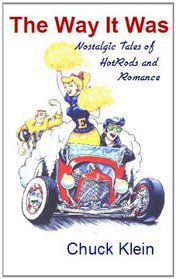 The Way It Was: Nostalgic Tales of Hotrods and Romance