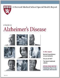 Harvard Medical School A Guide to Alzheimer's Disease (Harvard Medical School Special Health Reports)