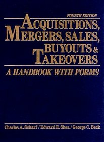 Acquisitions, Mergers, Sales, Buyouts, and Takeovers: A Handbook With Forms