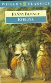 Evelina; Or, the History of a Young Lady's Entrance Into the World (World's Classics)