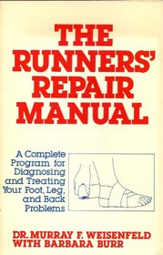 The runners' repair manual: A complete program for diagnosing and treating your foot, leg, and back problems