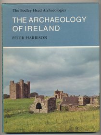 The Archaeology of Ireland (Bodley Head Archaeology)