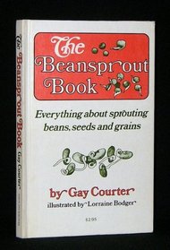 The Beansprout Book: Everything About Sprouting Beans, Seeds and Grains