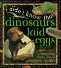 I Didn't Know That Dinosaurs Laid Eggs: And Other Facts About Prehistoric Reptiles