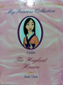 Mulan, the Highest Honor (My Princess Collection, 3)