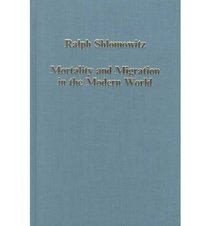 Mortality and Migration in the Modern World (Collected Studies Series, Cs543)