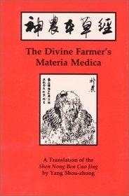 The Divine Farmer's Materia Medica: A Translation of the Shen Nong Ben Cao (Blue Poppy's Great Masters Series)