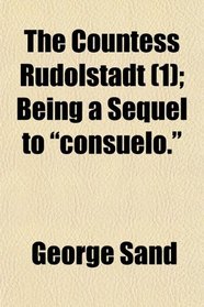 The Countess Rudolstadt (1); Being a Sequel to 