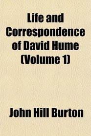 Life and Correspondence of David Hume (Volume 1)