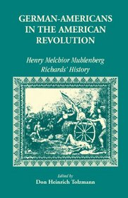 German-Americans in the American Revolution: Henry Melchior Muhlenberg Richards' History (A Heritage Classic)