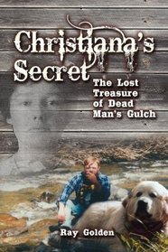 Christiana's Secret: The Lost Treasure of Dead Man's Gulch