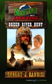 Green River Hunt (Mountain Jack Pike) (Volume 5)