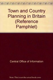 Town and Country Planning in Britain (Reference Pamphlet)