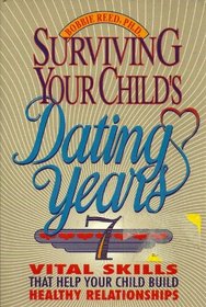 Surviving Your Child's Dating Years: 7 Vital Skills That Help Your Child Build Healthy Relationships
