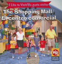 The Shopping Mall/el Centro Comercial: = Me Gusta Visitar (I Like to Visit/ Me Gusta Visitar)