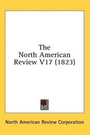 The North American Review V17 (1823)