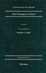 Home Mortgage Law Primer: Third Edition |a 3rd ed |b 3/e |n 03 (Oceana's Legal Almanac Series  Law for the Layperson)