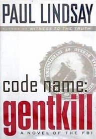 Code Name: GENTKILL: : A Novel of the FBI