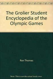The Grolier Student Encyclopedia of the Olympic Games