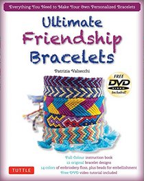 Ultimate Friendship Bracelets Kit: (DVD; 64 page Color Book; 14 Skeins of embroidery floss; 60- 75 6mm beads)