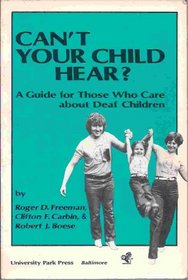 Can't Your Child Hear?: A Guide for Those Who Care About Deaf Children