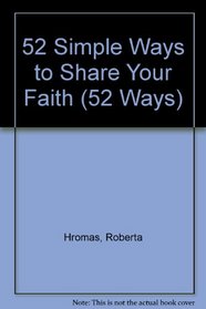 52 Simple Ways to Share Your Faith (52 Ways)