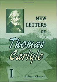 New Letters of Thomas Carlyle: Volume 1