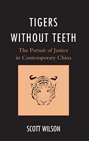 Tigers without Teeth: The Pursuit of Justice in Contemporary China (State & Society in East Asia)